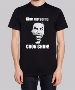 Give Me Some Chon Chon Blood in Blood Shirt