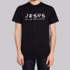 He'll Be There for You Funny Jesus Shirts