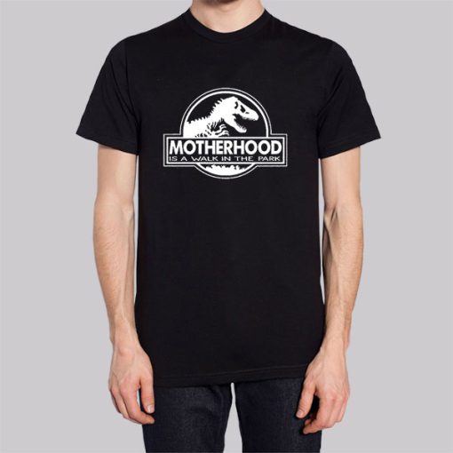 Motherhood Is a Walk in the Park Shirt