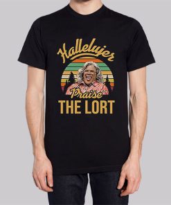 Praise the Lord Madea Hallelujer Shirt