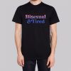 Tired and Bisexual Clothes Shirt