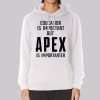 Funny Quotes Apex Legends Hoodie