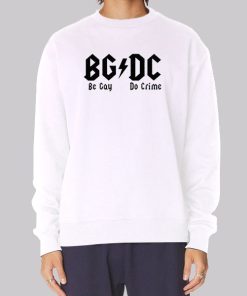 Funny Be Gay Do Crime Sweatshirt