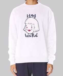 Funny Stay Weird Sweatshirt