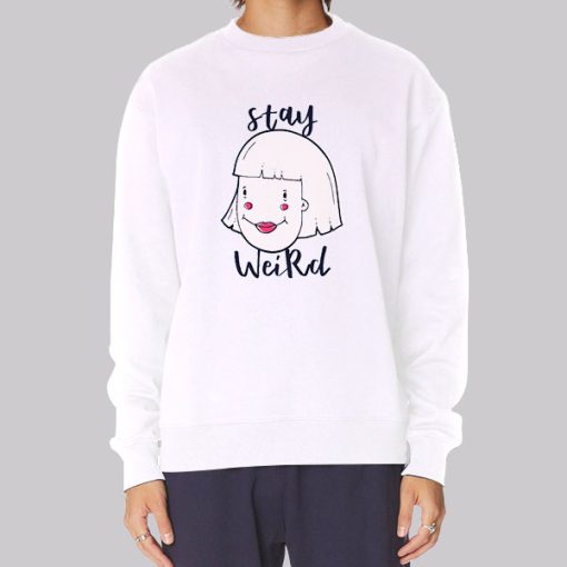 Funny Stay Weird Sweatshirt