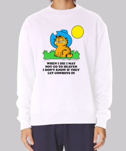 When I Die I May Not Go to Heaven Garfield Sweatshirt