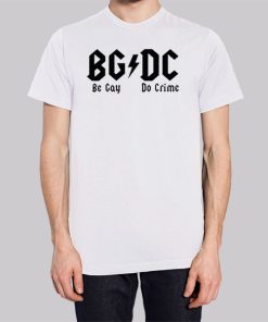 Funny Be Gay Do Crime Shirt