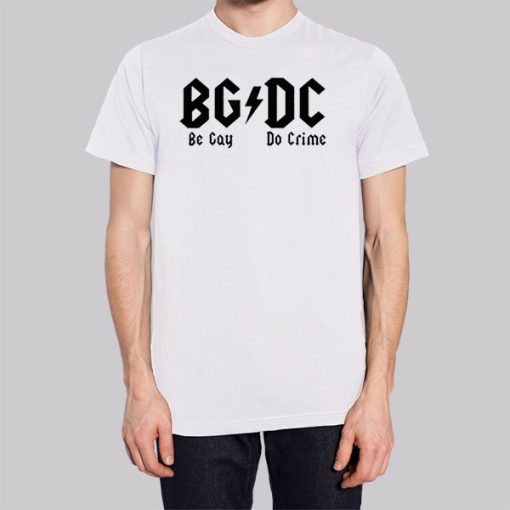 Funny Be Gay Do Crime Shirt