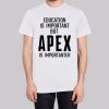 Funny Quotes Apex Legends Shirts