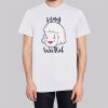 Funny Stay Weird T Shirts