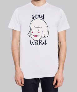 Funny Stay Weird T Shirts