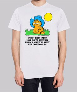 When I Die I May Not Go to Heaven Garfield Shirt