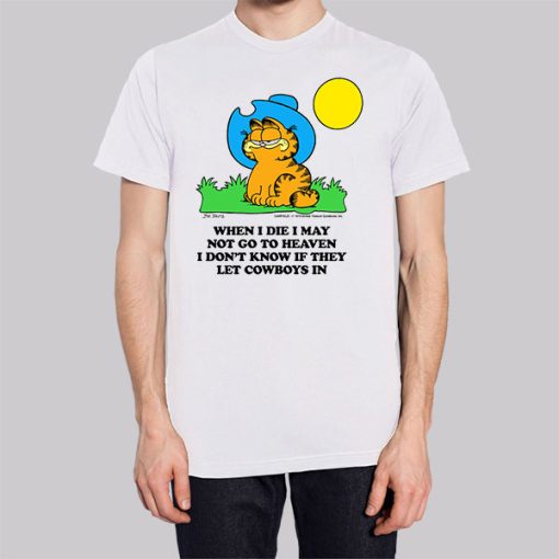 When I Die I May Not Go to Heaven Garfield Shirt