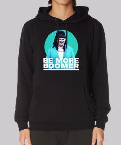 Be More Boomer on Wentworth Hoodie