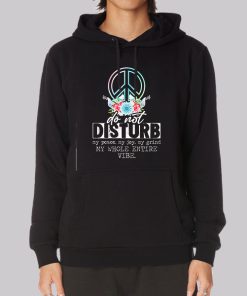 Dont Disturb My Peace Quotes Hoodie