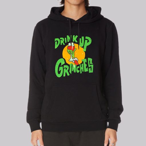 Funny Christmas Drink up Grinches Hoodie
