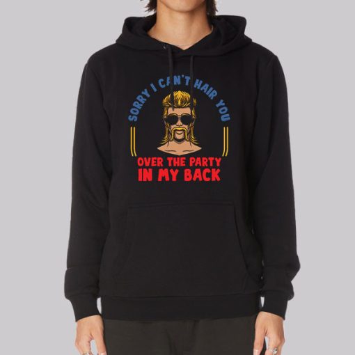 Sorry I Can't Hair You Redneck Mullet Hoodie