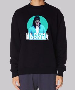 Be More Boomer on Wentworth Sweatshirt