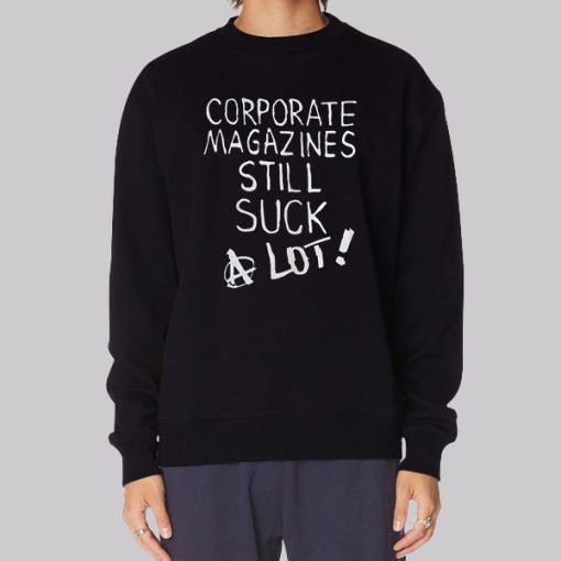 Corporate Magazines Still Suck Sweatshirt