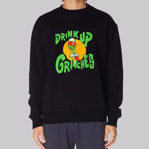 Funny Christmas Drink up Grinches Sweatshirt