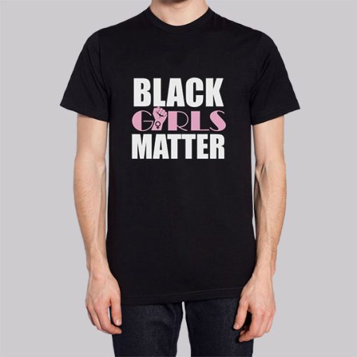 Funny Quotes Black Girls Matter Shirt