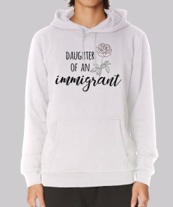 Daughter of an Immigrant Rose Hoodie