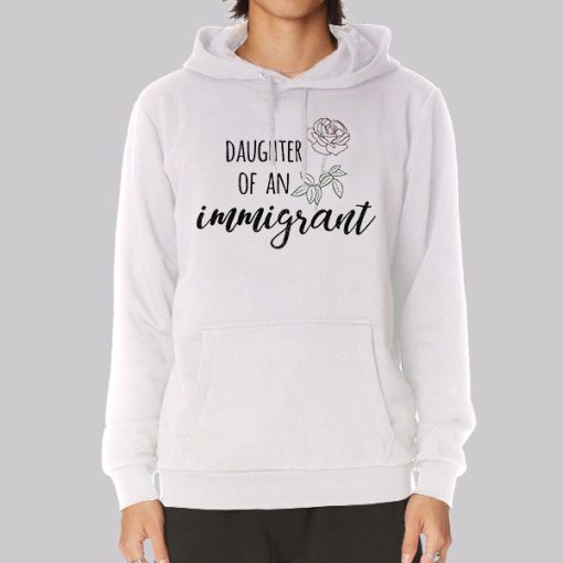 Daughter of an Immigrant Rose Hoodie