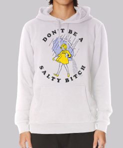Dont Be a Salty Bitch Hoodie