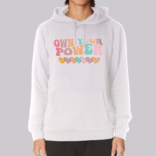 Funny Love Own Your Power Hoodie