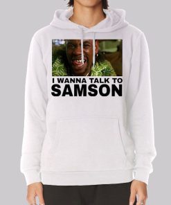 I Wanna Talk to Samson Funny Hoodie