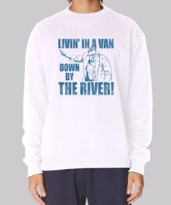 Chris Farley Van Down by the River Sweatshirt