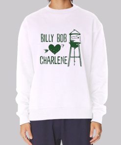 Funny Love Billy Bob Charlene Sweatshirt