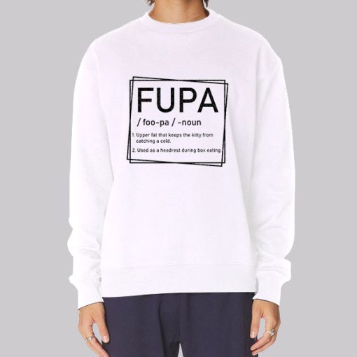 Fupa Definition Quotes Inspired Sweatshirt