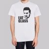 Eat Glass Schitts Creek Funny Shirt