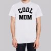 Funny Design Cool Mom Shirts