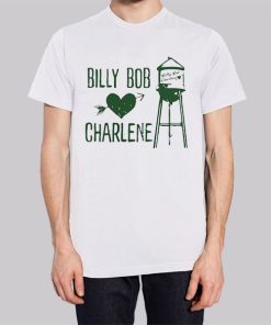Funny Love Billy Bob Charlene Shirt