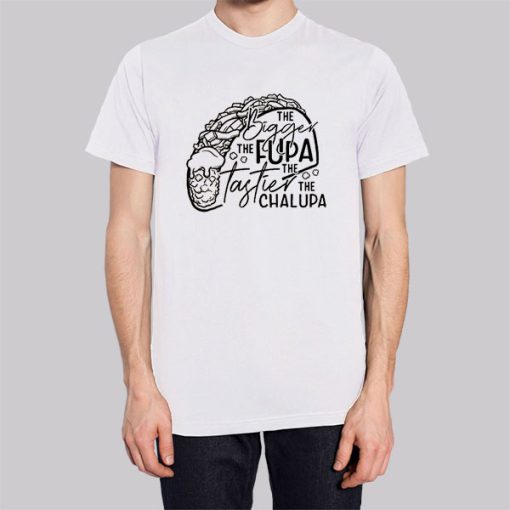Funny Quotes Fupa Chalupa Shirt