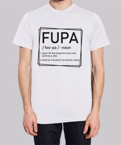 Fupa Definition Quotes Inspired Shirt