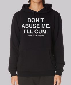 Dont Abuse Me Ill Cum Back Print Hoodie