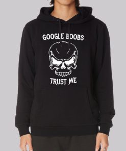Funny Google Boobs Trust Me Skull Hoodie