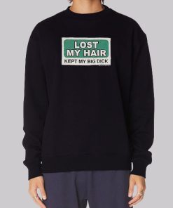 Box Logo Lost My Hair Kept My Big Dick Sweatshirt