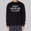 Dont Abuse Me Ill Cum Back Print Sweatshirt