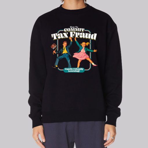 Family Friendly Commit Tax Fraud Sweatshirt