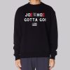 Joe and the Hoe Gotta Go Flag Quote Sweatshirt