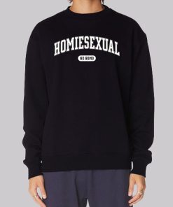 No Homo but Homiesexual Sweatshirt