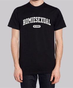 No Homo but Homiesexual Shirt