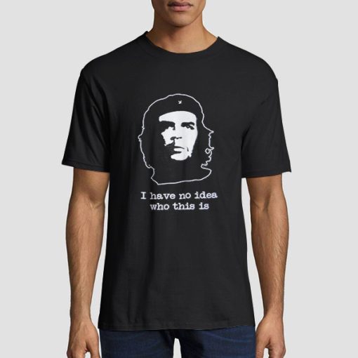 Funny Che Guevara Che T Shirt