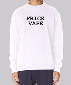 Frick Vape White Sweatshirt