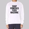 Soup Powered Fuck Machine Sweatshirt