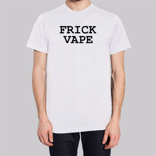 Frick Vape White Shirt